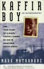 Kaffir Boy: The True Story of a Black Youth's Coming of Age in Apartheid South Africa By Mark Mathabane Cover Image