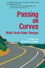 Passing on Curves: While Death Rides Shotgun By Craig D. McLaughlin Cover Image