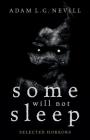 Some Will Not Sleep: Selected Horrors By Adam Nevill Cover Image