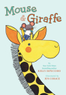 Mouse & Giraffe By Kelly DiPucchio, Jen Corace (Illustrator) Cover Image