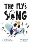 The Fly's Song By S. Michael Smith, Ivy Trazsi (Illustrator) Cover Image