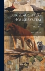 Our Slaughter-house System: A Plea For Reform By C. Cash, Hugo Heiss Cover Image