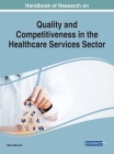 Handbook of Research on Quality and Competitiveness in the Healthcare Services Sector By Ulas Akkucuk (Editor) Cover Image