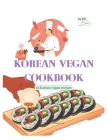 Korean Vegan Cookbook: 13 Korean vegan recipes By Amarjeet Yadav Cover Image