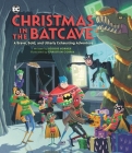 Christmas in the Batcave: A Brave, Bold, and Utterly Exhausting Adventure [Officially licensed] Cover Image