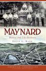 Maynard: History and Life Outdoors (American Chronicles (History Press)) By David A. Mark Cover Image