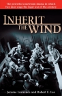 Inherit the Wind: The Powerful Courtroom Drama in which Two Men Wage the Legal War of the Century By Jerome Lawrence, Robert E. Lee Cover Image