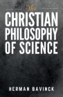 The Christian Philosophy of Science Cover Image