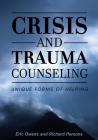 Crisis and Trauma Counseling: Unique Forms of Helping By Eric Owens, Richard D. Parsons Cover Image