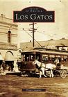 Los Gatos (Images of America) By Peggy Conaway Cover Image