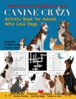 Canine Crazy Activity Book for Adults Who Love Dogs By Nola Lee Kelsey Cover Image