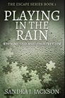 Playing in The Rain: Premium Hardcover Edition By Sandra J. Jackson Cover Image