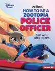How to Be a Zootopia Police Officer: Grit with Judy Hopps By Jennifer Boothroyd Cover Image