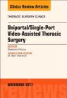 Uniportal/Single-Port Video-Assisted Thoracic Surgery, an Issue of Thoracic Surgery Clinics: Volume 27-4 (Clinics: Surgery #27) Cover Image