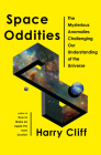 Space Oddities: The Mysterious Anomalies Challenging Our Understanding of the Universe By Harry Cliff Cover Image