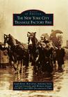 The New York City Triangle Factory Fire (Images of America) By Leigh Benin, Rob Linné, Adrienne Sosin Cover Image