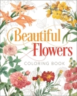 Beautiful Flowers Coloring Book By Peter Gray, Pierre-Joseph Redouté (Illustrator) Cover Image