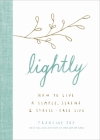 Lightly: How to Live a Simple, Serene, and Stress-free Life Cover Image