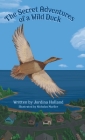 The Secret Adventures of a Wild Duck By Jordina Holland, Nicholas Mueller (Illustrator) Cover Image
