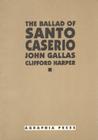 Ballad of Santo Casiero By John Gallas, Clifford Harper (Illustrator) Cover Image