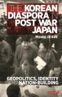 The Korean Diaspora in Post War JapanGeopolitics, Identity and Nation-Building (International Library of Twentieth Century History) By Myung Ja Kim Cover Image