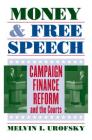 Money and Free Speech: Campaign Finance Reform and the Courts By Melvin I. Urofsky Cover Image
