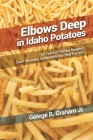 Elbows Deep in Idaho Potatoes: 50 Years of Selling Burgers! Don't We Have Someone to Do That for Us? By Jr. Graham, George B. Cover Image