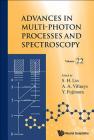 Advances in Multi-Photon Processes and Spectroscopy, Volume 22 By Sheng-Hsien Lin (Editor), Albert A. Villaeys (Editor), Yuichi Fujimura (Editor) Cover Image