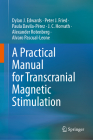 A Practical Manual for Transcranial Magnetic Stimulation By Dylan J. Edwards, Peter J. Fried, Paula Davila-Pérez Cover Image