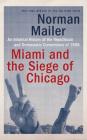 Miami and the Siege of Chicago: An Informal History of the Republican and Democratic Conventions of 1968 By Norman Mailer, Arthur Morey (Read by) Cover Image