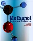 Methanol: Science and Engineering By Angelo Basile (Editor), Francesco Dalena (Editor) Cover Image