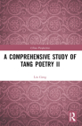 A Comprehensive Study of Tang Poetry II (China Perspectives) By Lin Geng, Xiaolu An (Other) Cover Image