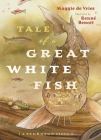 Tale of a Great White Fish: A Sturgeon Story By Maggie de Vries, Renne Benoit (Illustrator) Cover Image
