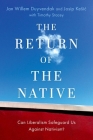 The Return of the Native: Can Liberalism Safeguard Us Against Nativism? (Oxford Studies in Culture and Politics) Cover Image