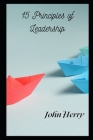 15 Principles of Leadership By John Herry Cover Image