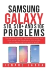 Samsung Galaxy S10, S10+, and S10e Problems: The Most Common Samsung Galaxy S10, S10+ and S10e Problems You Might Encounter and How to Fix Them Cover Image