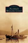 Alaska's Whaling Coast By Dale Vinnedge Cover Image