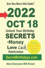 Born 2022 Oct 18? Your Birthday Secrets to Money, Love Relationships Luck: Fortune Telling Self-Help: Numerology, Horoscope, Astrology, Zodiac, Destin Cover Image