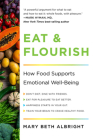 Eat & Flourish: How Food Supports Emotional Well-Being By Mary Beth Albright Cover Image