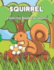 squirrel Coloring Book for Teens: A Coloring Book for Adults Squirrel Designs of styles to help you Relax and Anti-Stress By Joyce Grear Cover Image