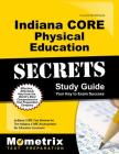 Indiana Core Physical Education Secrets Study Guide: Indiana Core Test Review for the Indiana Core Assessments for Educator Licensure By Indiana Core Exam Secrets Test Prep (Editor) Cover Image