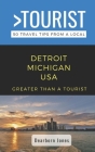 Greater Than a Tourist- Detroit Michigan USA: 50 Travel Tips from a Local By Dearborn Jones Cover Image