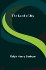 The Land of Joy By Ralph Henry Barbour Cover Image