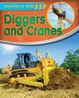 Diggers and Cranes (Machines at Work) By Clive Gifford Cover Image