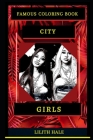 City Girls Famous Coloring Book: Whole Mind Regeneration and Untamed Stress Relief Coloring Book for Adults Cover Image