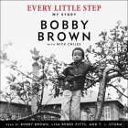 Every Little Step: My Story By Bobby Brown (Read by), Nick Chiles (Contribution by), Lisa Renee Pitts (Read by) Cover Image