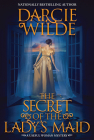 The Secret of the Lady's Maid (A Useful Woman Mystery #2) By Darcie Wilde Cover Image
