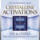 Crystalline Activations: Isis & Osiris: The Octahedrons of Light By Justin Moikeha Asar Cover Image
