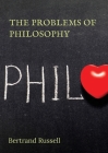 The Problems of Philosophy: a 1912 book by the philosopher Bertrand Russell, in which the author attempts to create a brief and accessible guide t By Bertrand Russell Cover Image