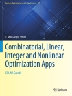 Combinatorial, Linear, Integer and Nonlinear Optimization Apps: Colina Grande (Springer Optimization and Its Applications #175) By J. MacGregor Smith Cover Image